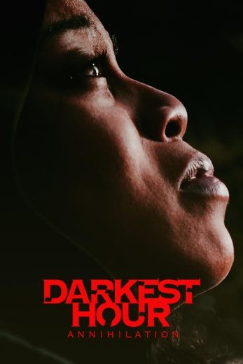  مشاهدة فيلم Darkest Hour Annihilation 2022 مترجم