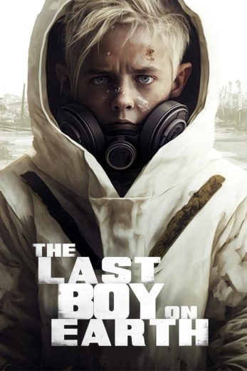 مشاهدة فيلم The Last Boy on Earth 2023 مترجم مشاهدة فيلم The Last Boy on Earth 2023 مترجم
