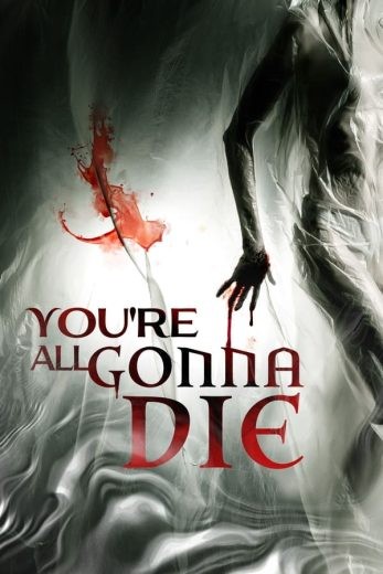 مشاهدة فيلم You’re All Gonna Die 2023 مترجم مشاهدة فيلم You’re All Gonna Die 2023 مترجم